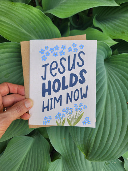 Jesus Holds Him Now || Christian Sympathy card || Death of Dad, Grandfather, Uncle, Brother, Friend |Christian Sympathy card